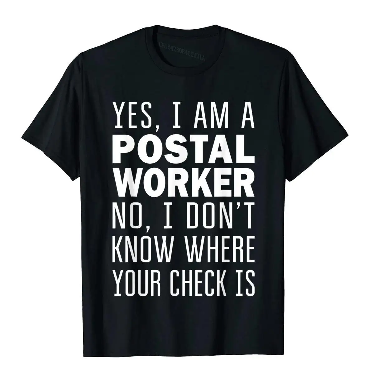 

Postal Worker I Don't Know Where Your Check Is Funny Gift Hip Hop Tops T Shirt Cotton Mens T Shirt Funny Prevalent