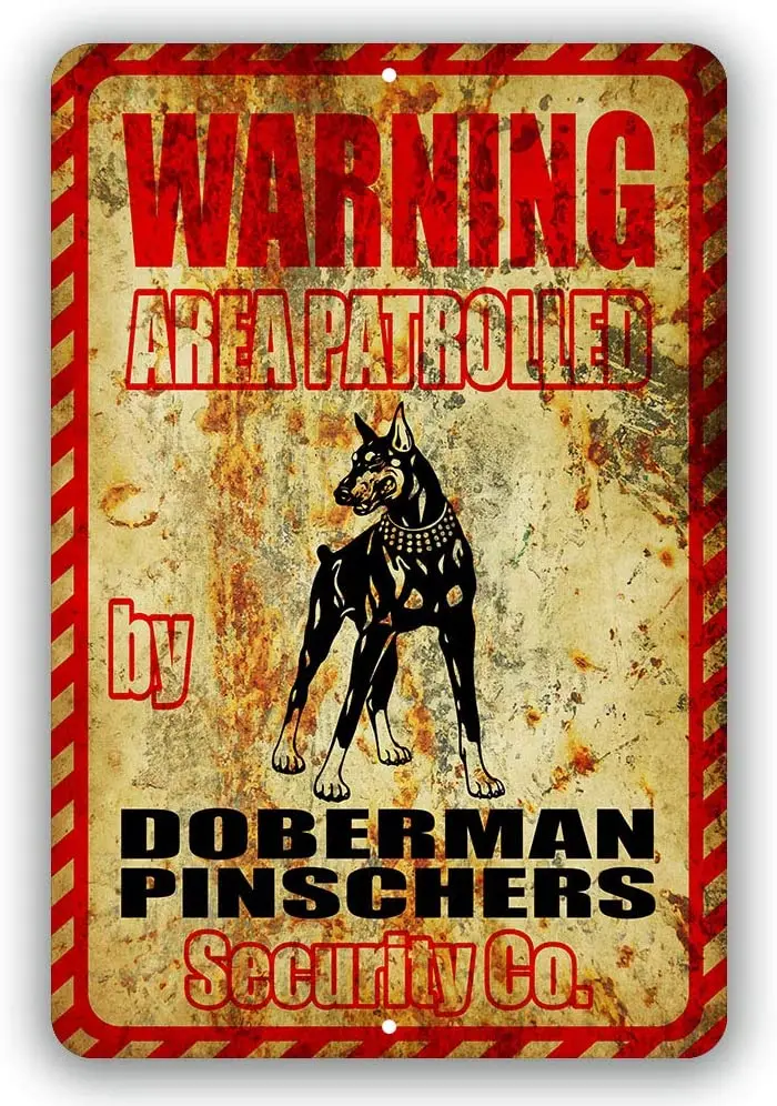 

Doberman Pinschers Warning Area Patrolled by Security Co Yard Tresspassing Tin Sign Indoor and Outdoor use 8"x12" or 12"x18"