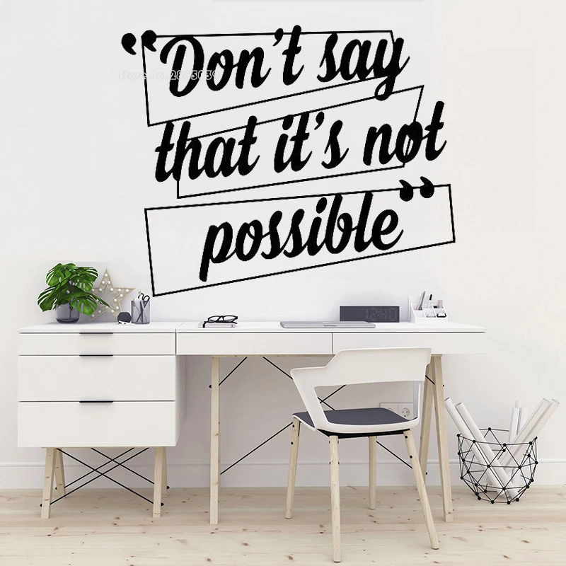 

Don't Say That It's Not Possible Motivation Phrase Wall Sticker Teamwork Vinyl Wall Decal Office Words Personality Decor LL819