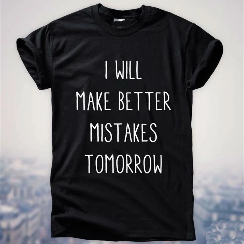 

WILL MAKE BETTER MISTAKES TOMORROW Letter Print Women T shirt Casual Funny Shirt For Lady Gray Black Top Tee XGWH