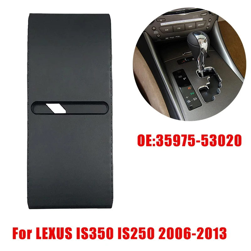 

Automatic Gear Dust Cover for LEXUS IS350 IS250 2006-2013 Gear Shift Knob Dust Slide Cover Shield #35975-53020