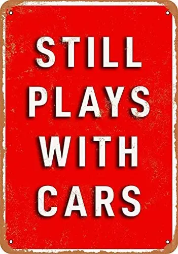 

Tin Sign Still Plays with Cars 12x8 Inches Metal Funny Novelty Signs Vintage Style Wall Decor Man Cave Bar Pub