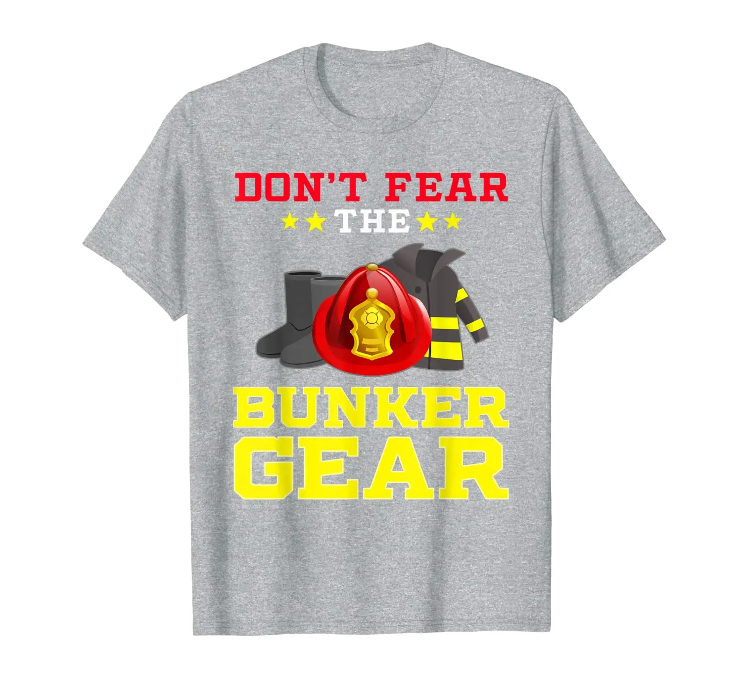 

Dont Fear Bunker Gear Firefighter Gift and Apparel for Women T-Shirt