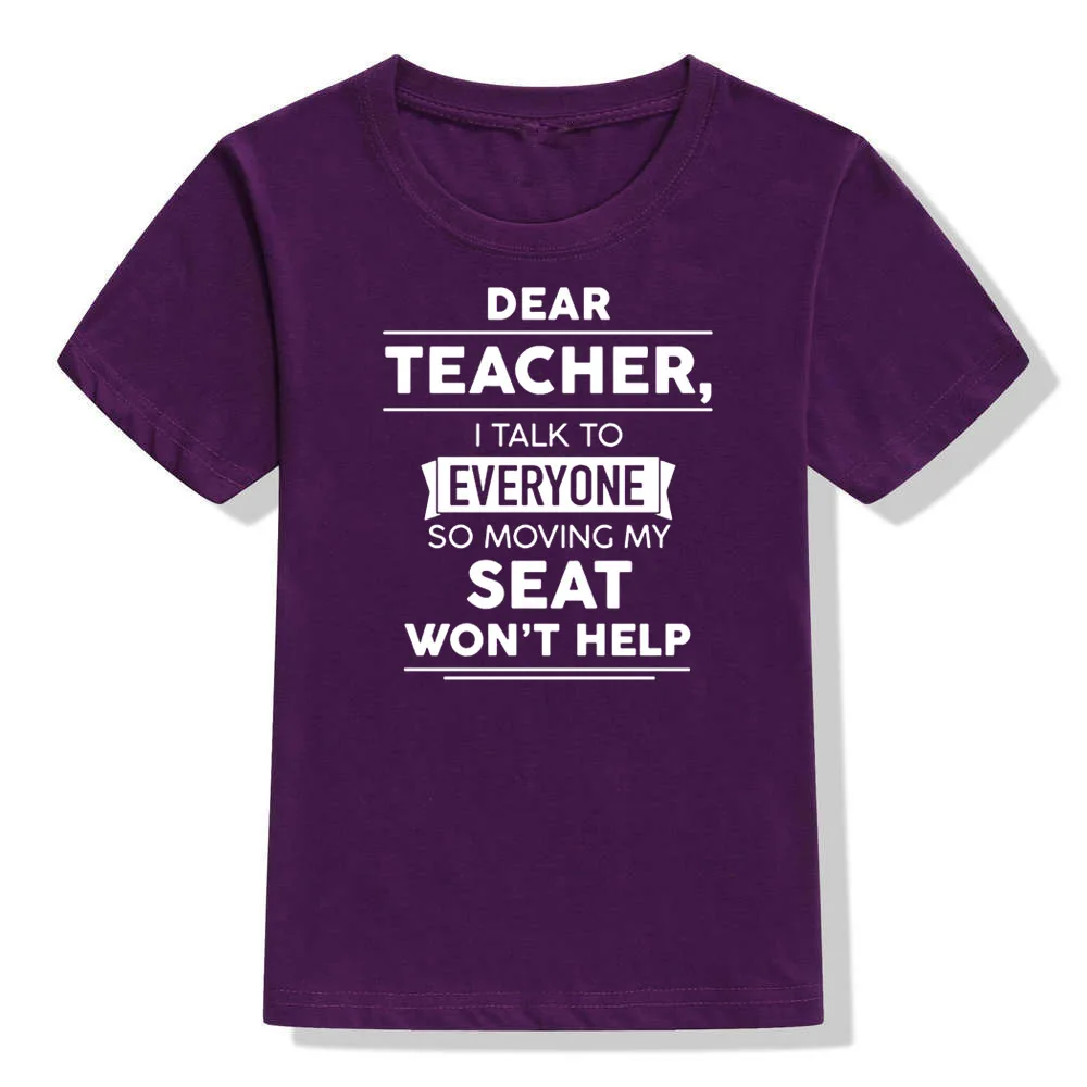 Dear Teacher I Talk To Everyone So Moving My Seat Won't Help Funny T-Shirt for Children Kids Unisex Summer Fashion T Shirt Tops - Цвет: 41Y4-KSTPP-