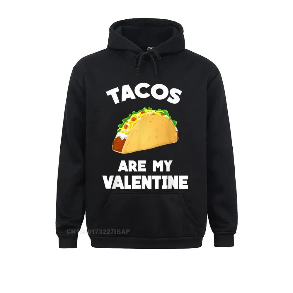 Tacos Are My Valentine Funny Valentine's Day Hoodie Hoodies Sportswears Cheap 3D Long Sleeve Men Sweatshirts Chinese Style