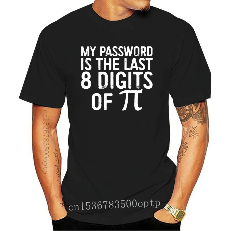 

New My Password Is The Last 8 Digits of Pi T-Shirt Funny Joke Summer Short Sleeves Fashion T Shirt Free Shipping Top Tee Plus Si