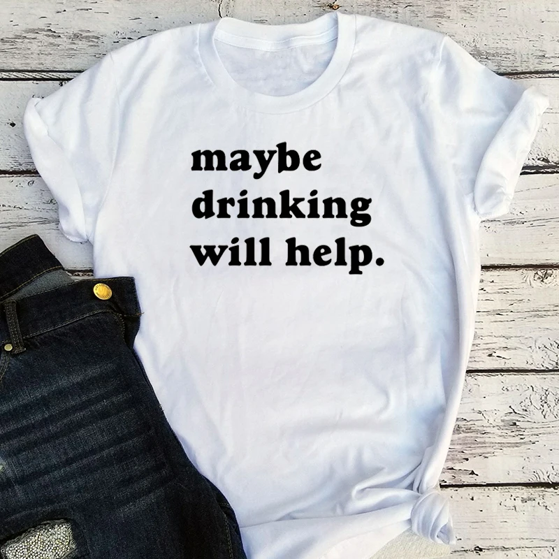 

Drinking Day Graphic Tee Maybe Drinking Will Help Tshirt Casual Women Love Beer Clothes Whiskey Aesthetic Girls Tops Vintage XL
