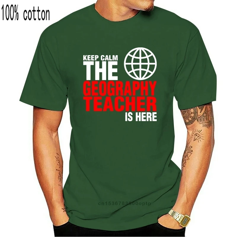

New Keep Calm The Geography Teacher Is Here Tee Shirt Men Funny Short Sleeve Couple T Shirts