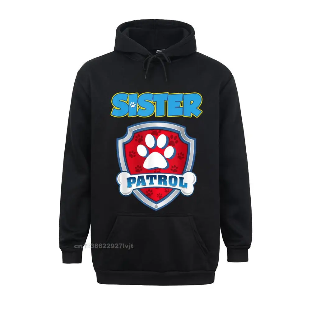 

Sister Patro Shirt - Dog Mom Dad Funny Birthday Party Hoodie Men Brand Printed Tees Cotton Streetwear Printed On