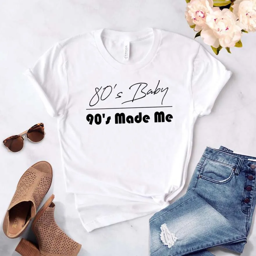 

80's baby 90's made me Women tshirt Cotton Casual Funny t shirt For Lady Girl Top Tee Hipster Drop Ship NA-305