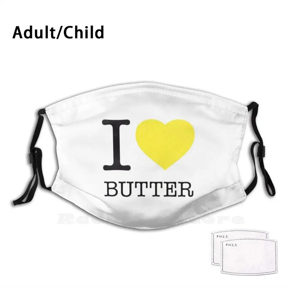 

I Love Butter Adult Kids Anti Dust Filter Diy Mask Butter Milk Cow Cows Bread Baguette Jam Croissant Food Foodie Cooking