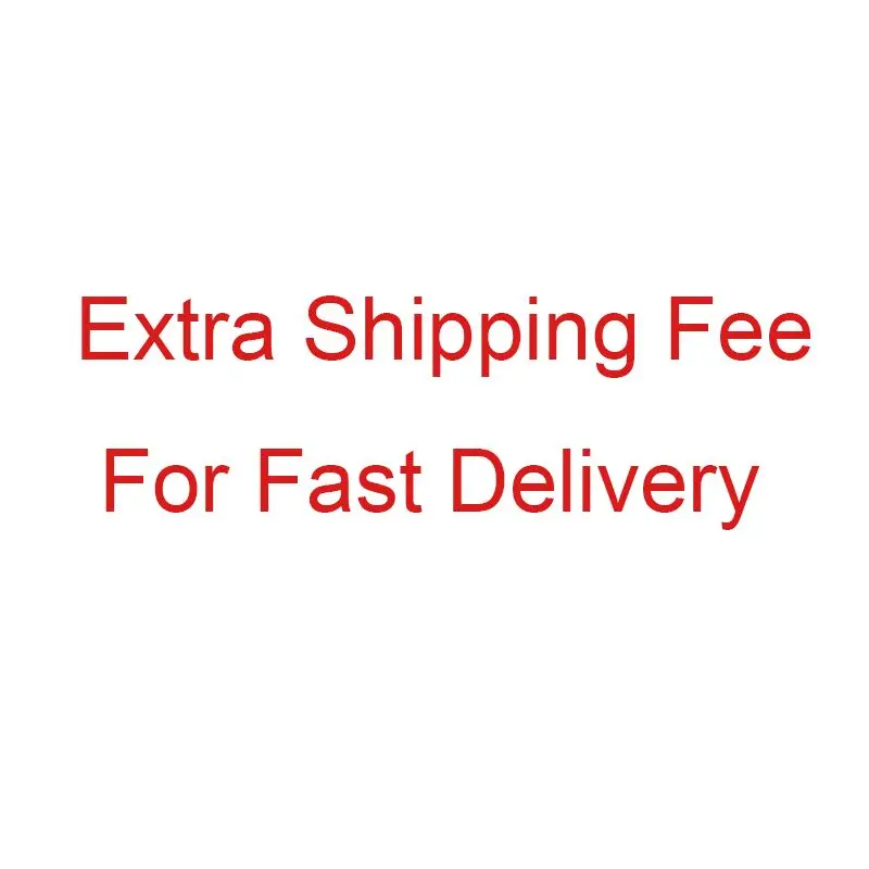 

Extra Shipping Fee For Fast Delivery