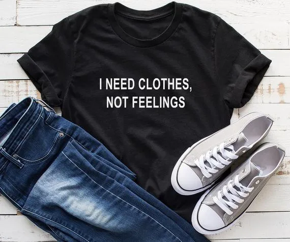 Женская футболка из 100% хлопка с принтом I Need Clothes Not Feelings женская коротким рукавом
