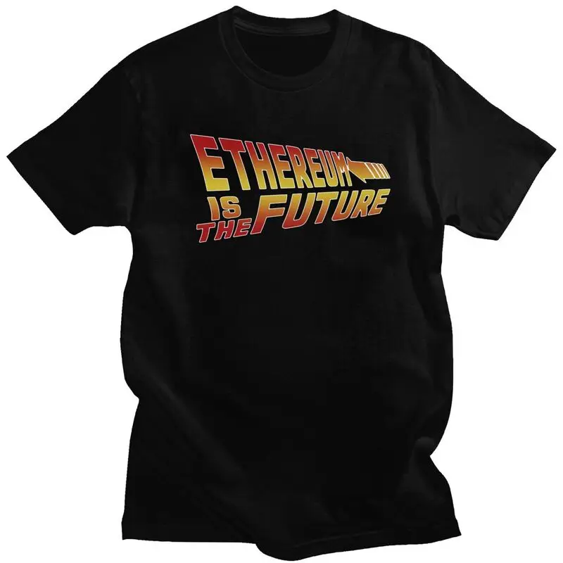

Ethereum Is The Future T Shirt Men Cotton T-shirt Currency Crypto Cryptocurrency ETH Tee Tops Short-Sleeve Novelty Tshirt Merch