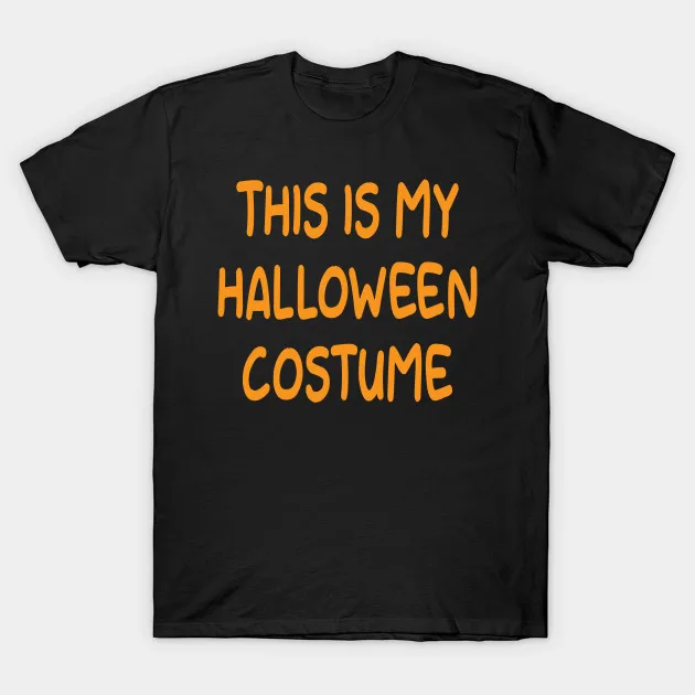 

Men t-shirt This Is My Halloween Costume T Shirt(2) tshirt Women t shirt