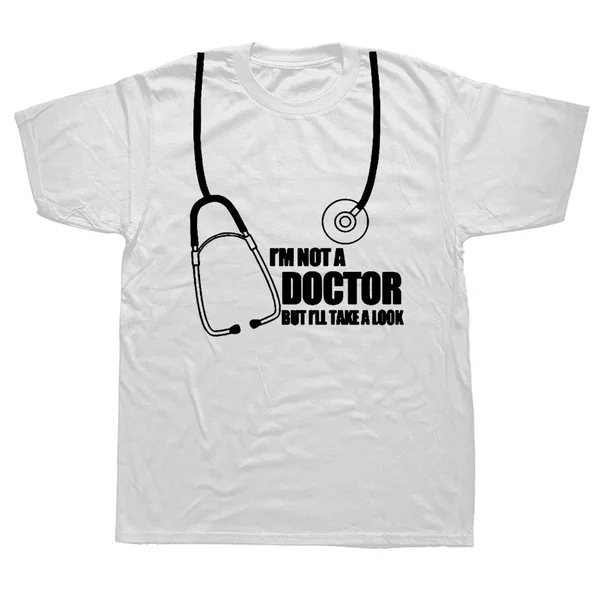 

I'm Not A Doctor But I'll Take A Look Funny T shirt Humor Gift Mens Short Sleeve Cotton T-shirt