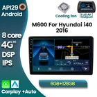 Мультимедийная магнитола M600 для Hyundai, мультимедийный проигрыватель на Android 10, 6 +, 7862 ГГц, 4G, LTE, для Hyundai I40, 128, 2016, типоразмер 2 DIN