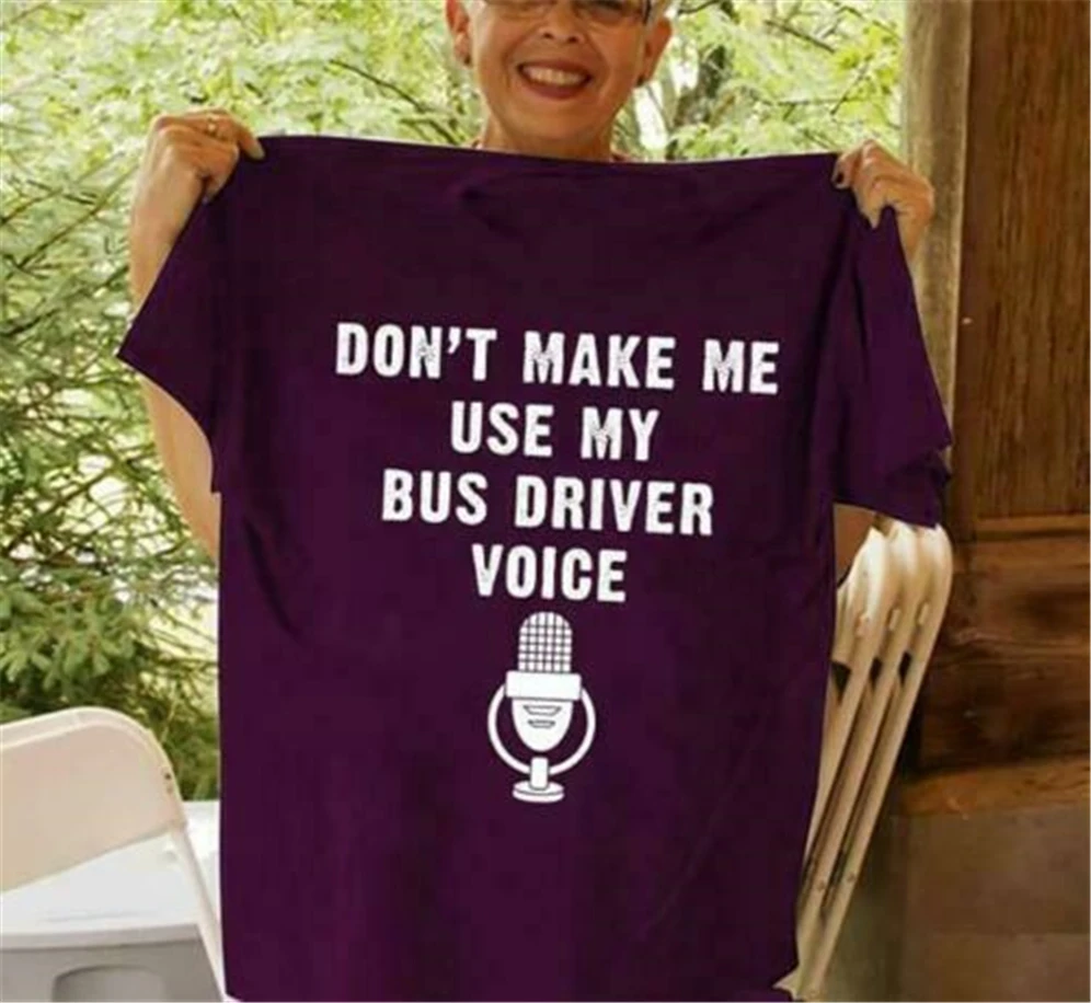 Мужская футболка с надписью Don Make Me use My Bus Driver Voice модная уличная из хлопка S-3Xl |