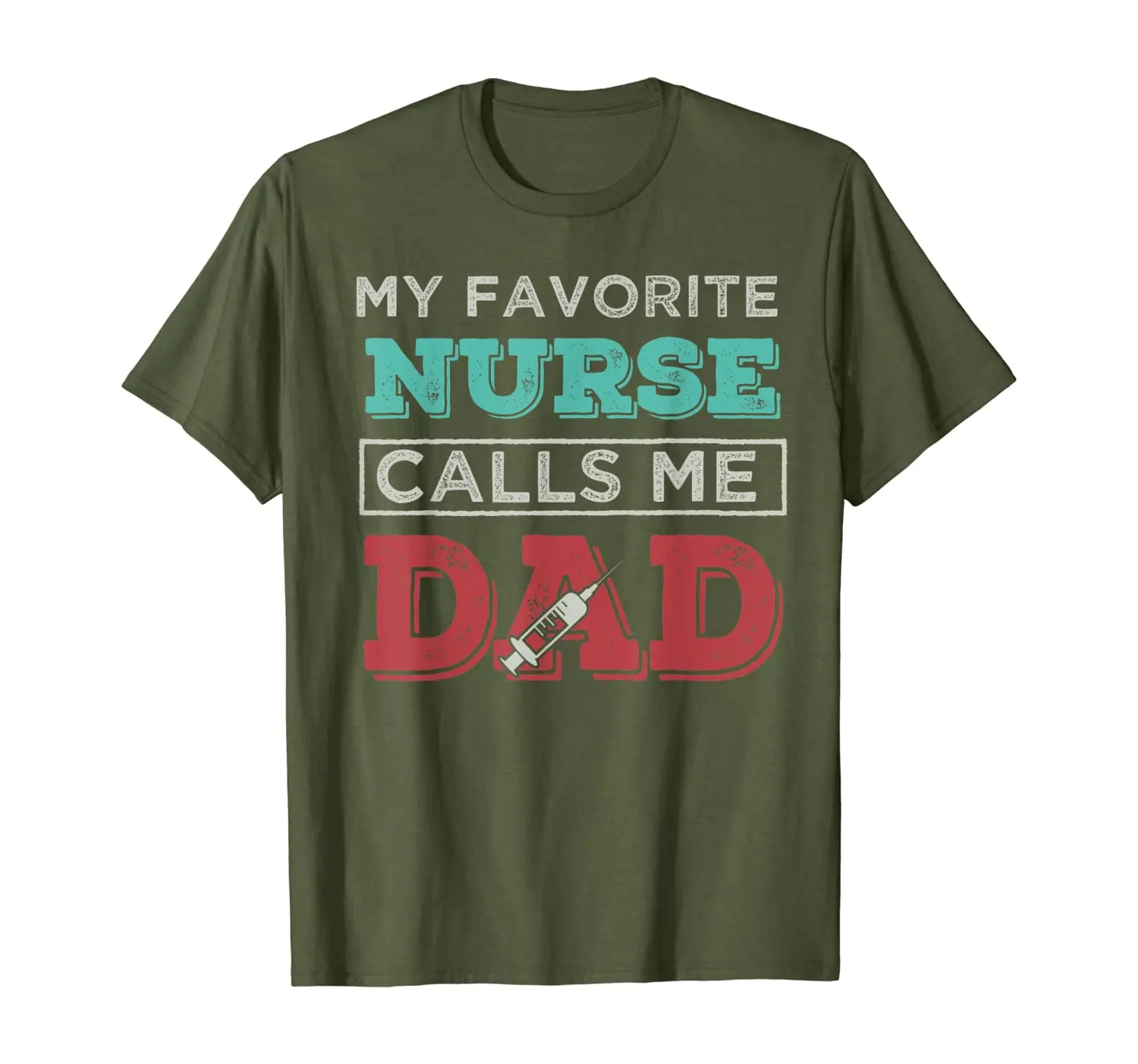 

My Favorite Nurse Calls me Dad tshirt Father perfect gift ts