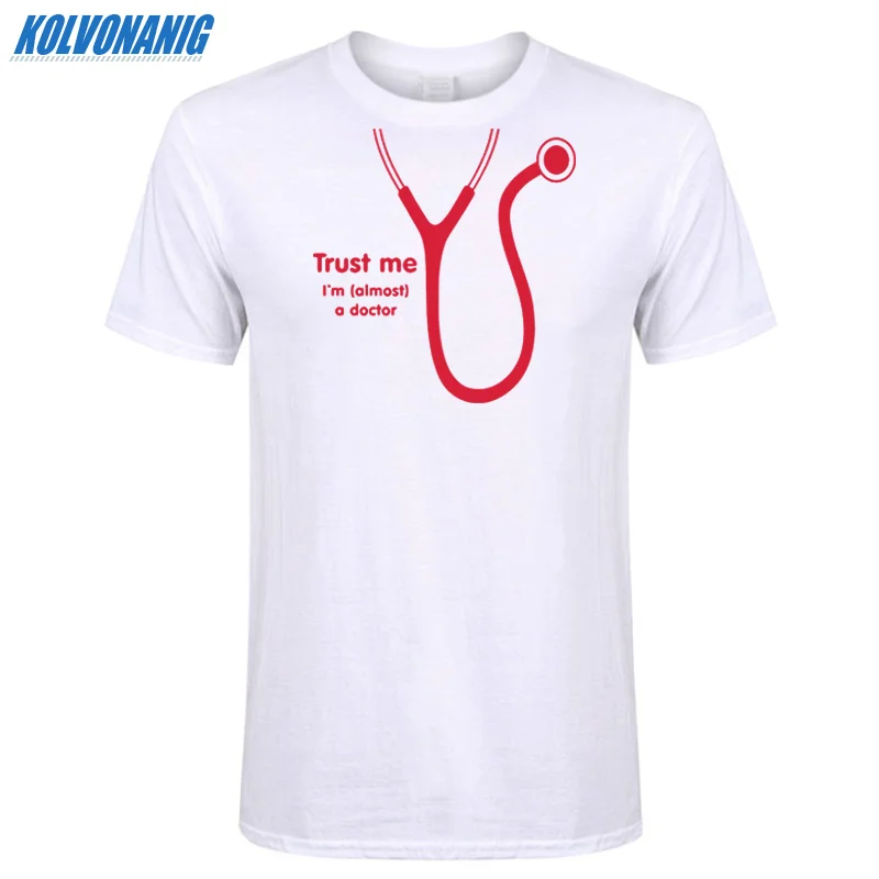 KOLVONANIG летняя футболка Trust Me I'm Almost A Doctor с забавным принтом мужские хлопковые вечерние футболки с коротким рукавом и круглым вырезом размера плюс - Цвет: White 01