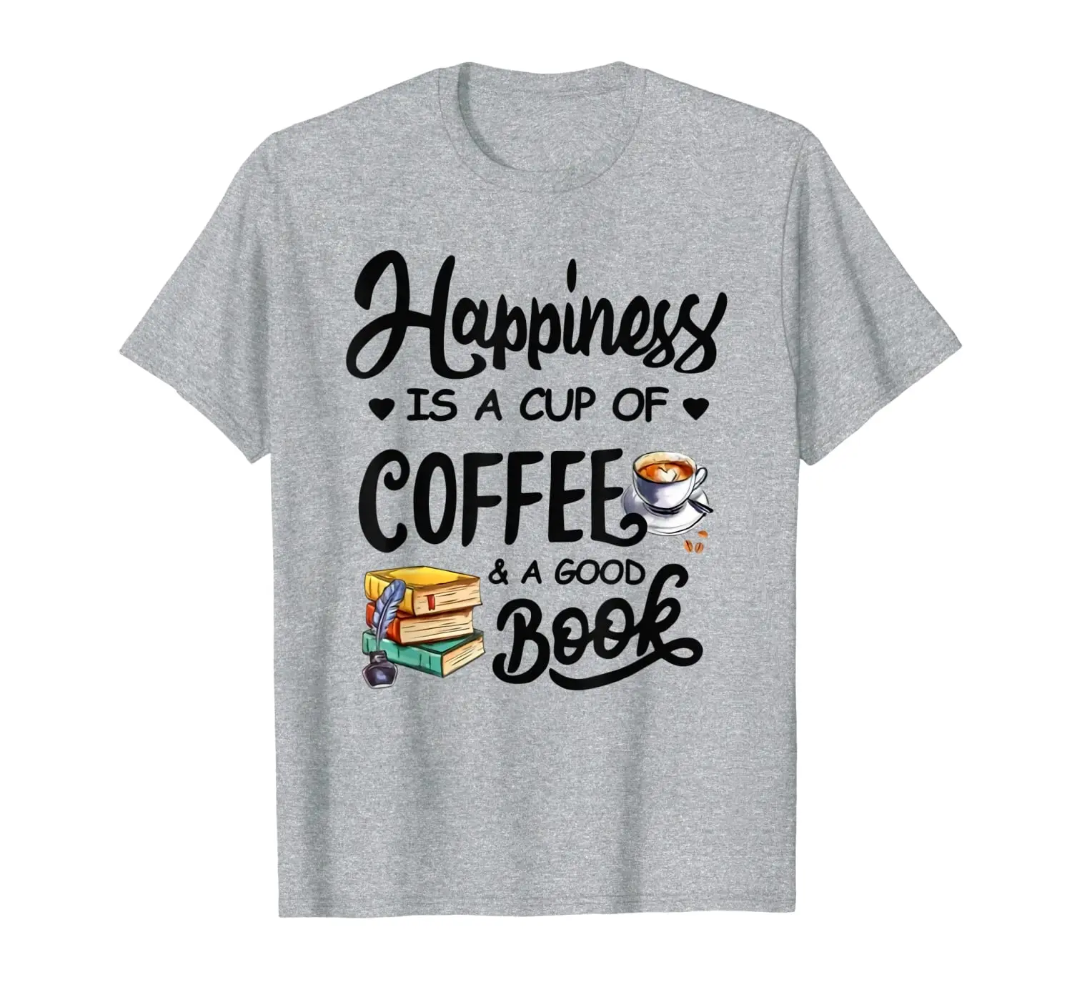 

HAPPY IS A CUP OF COFFEE AND A GOOD BOOK T-Shirt