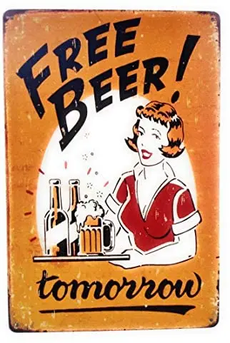 

Free Beer Tomorrow Metal Tin Sign, Funny Sign, Vintage Sign, Business Sign, Man Cave Sign, Bar Sign