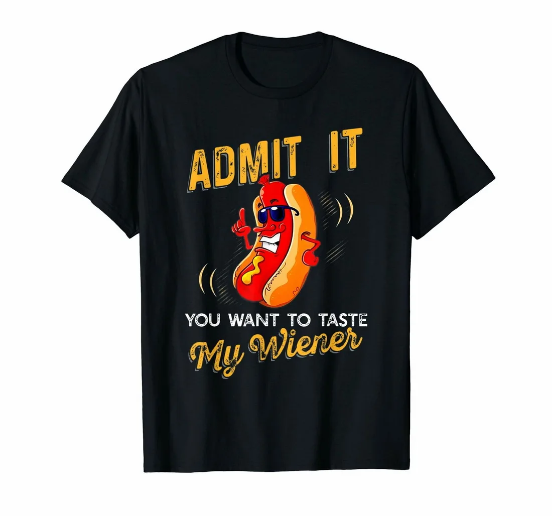 

Admit It You Want To Taste My Weiner Tops Tee T Shirt T-Shirt Custom Printed