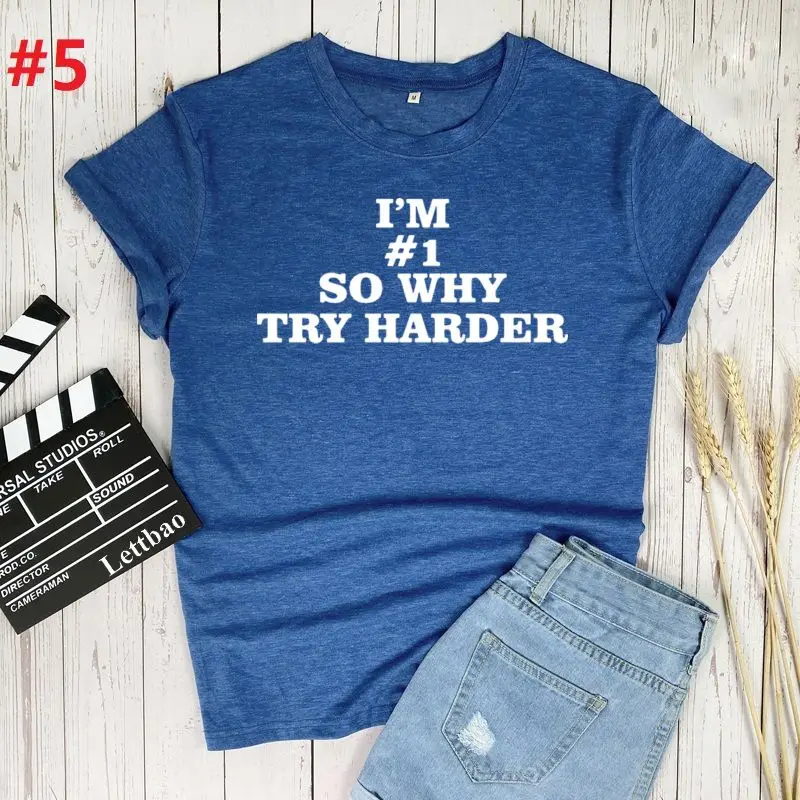 

I'm # 1 So Why Try Harder Letter Print Women's T Shirts Short Sleeve Women Tshirt Summer Top Casual Female T Shirt Tumblr Tee