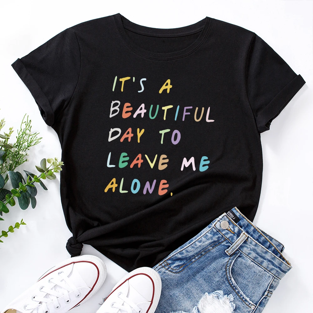 

It's A Beautiful Day To Leave Me Alone T-Shirt Funny Shirts for Women Female Graphic Tee Short Sleeve Summer Shirts Tops Shirt