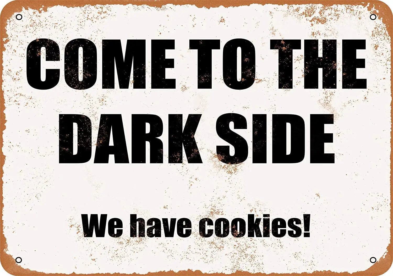 

Great Tin Sign Aluminum Come to The Dark Side. We Have Cookies. Tin Wall Sign Outdoor & Indoor Sign Wall Decoration