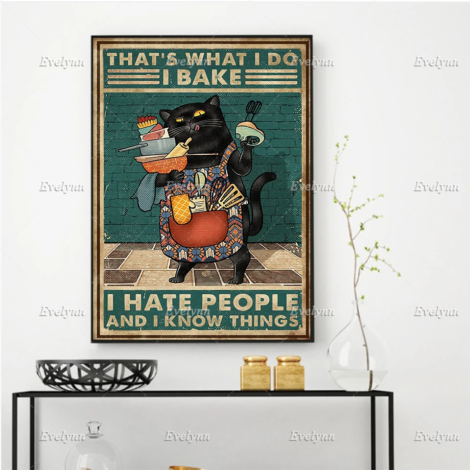 

Black Cat Baker Baking That's What I Do I Bake I Hate People And I Know Things Poster Kitchen Home Decor Prints Wall Art Canvas