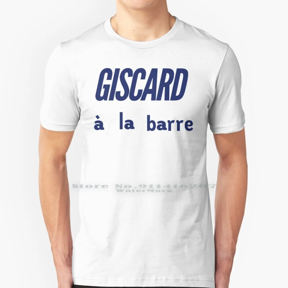 

Giscard À La Barre T Shirt 100% Pure Cotton Vintage Retro Throwback French Francaise Parisian Presidentè Election Giscard Vge
