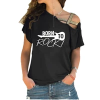 born to rock music band roll drums guitar print fashion t shirt summer women cotton irregular skew neck cross bandage tshirts