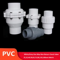 1pcs pvc one way non return check valve 25324050637590110160mm metric solvent weld pressure pipe fitting aquarium garden