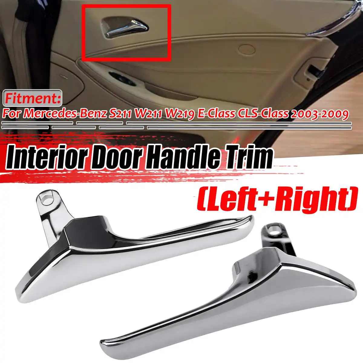 

Left/Right Chrome Inside S211 Car Inner Door Handle Cover Trim Door-Pull Handle For Mercedes For Benz S211 W211 W219 2003-2009