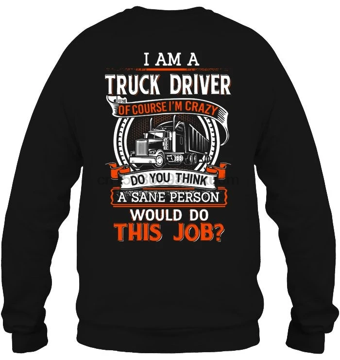 Мужская толстовка с капюшоном I Am A Truck Driver конечно I'm Crazy вы думаете что вменяемый