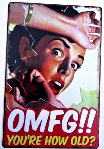 

OMG, как тебе лет, плакат, металлическая жестяная вывеска, украшение для ночного клуба, бара, бистро, кофейни, кинотеатра, декоративный знак