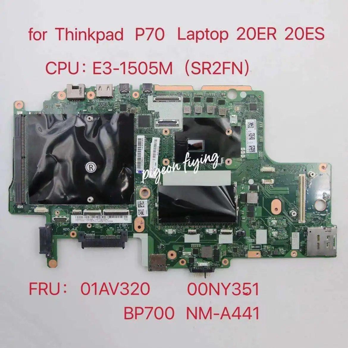 

BP700 NM-A441 Mainboard for Thinkpad P70 Laptop Motherboard CPU:E3-1505M（SR2FN) FRU: 01AV320 00NY351 100% Test Ok