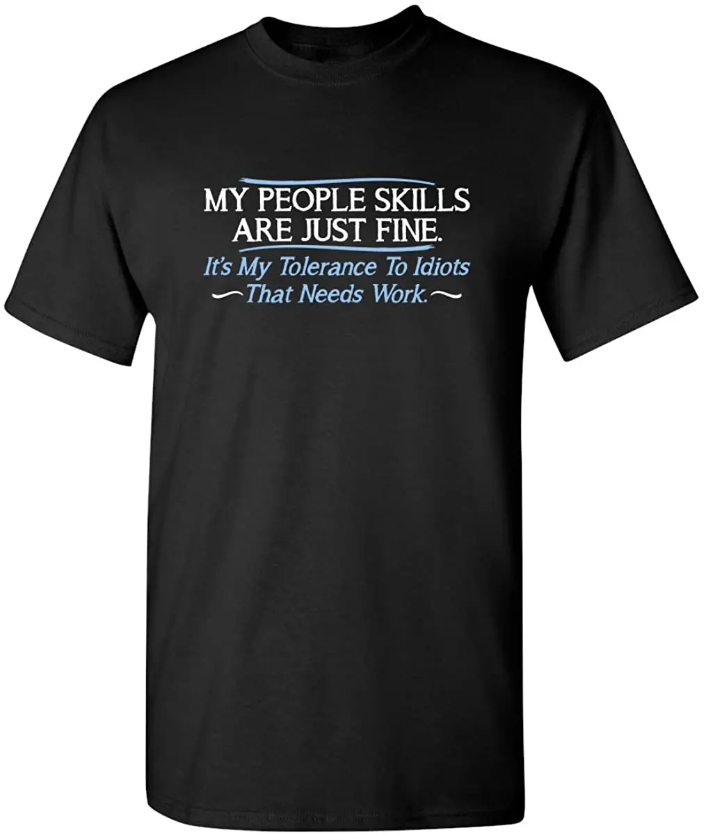 

My People Skills are Fine It's My Idiots Sarcasm Witty Friends Funny T Shirt T-shirt Karate Graphic Tees Tee Shirt Shirt Male
