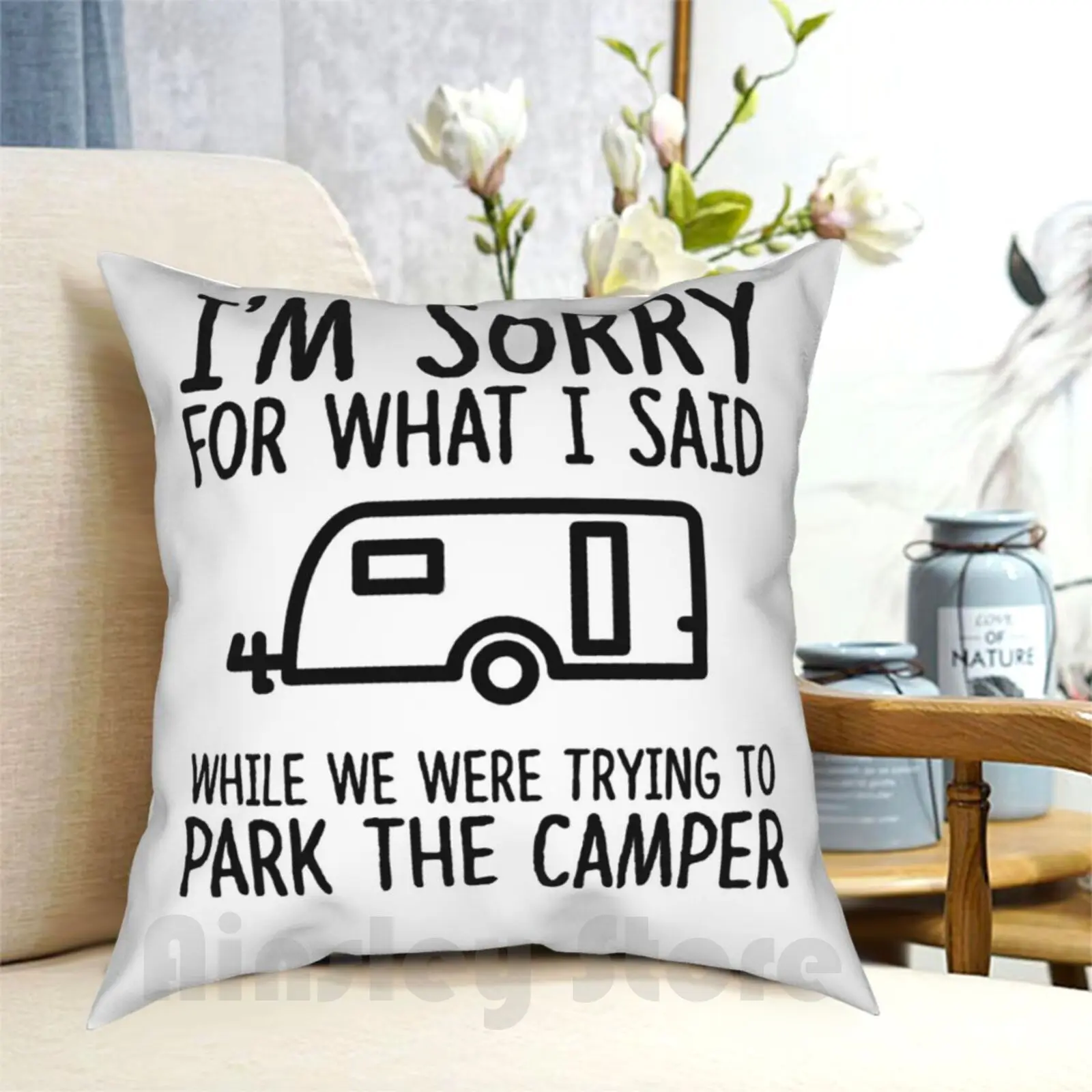 

Sorry For What I Said While We Were Trying To Park The Pillow Case Printed Home Soft Throw Pillow Camping Moving Home