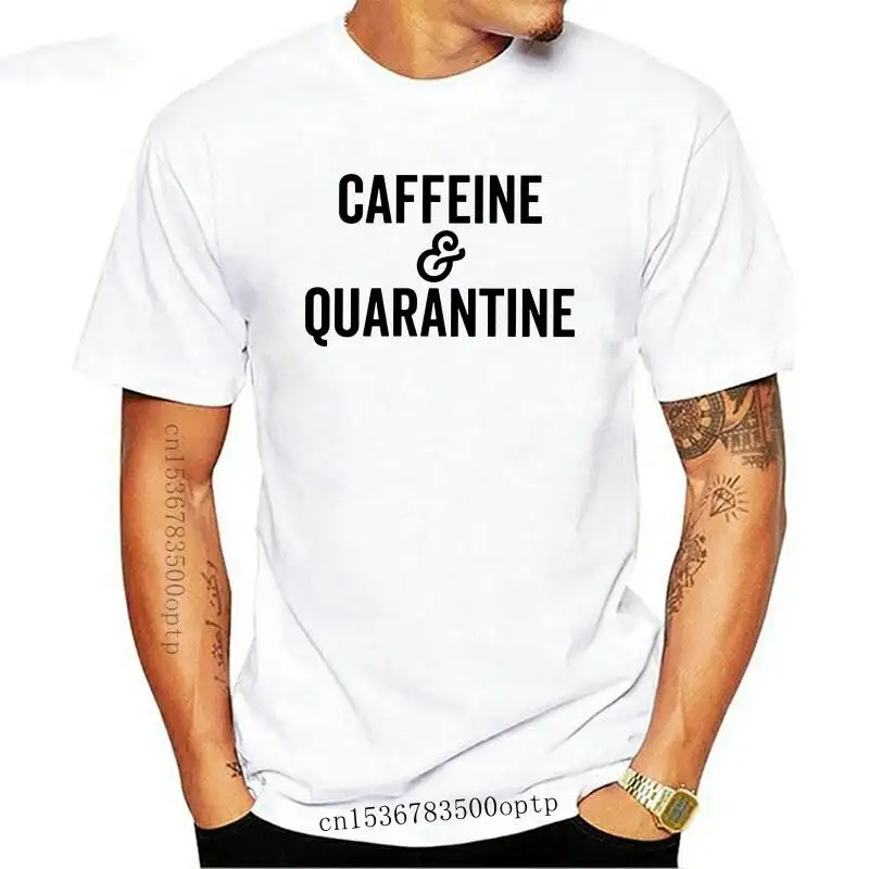 

Design Caffeine Quarantine T-shirt Funny Social Distancing Tshirt Casual Summer 90s Quarantined Introver Top Tee Shirt Dropship