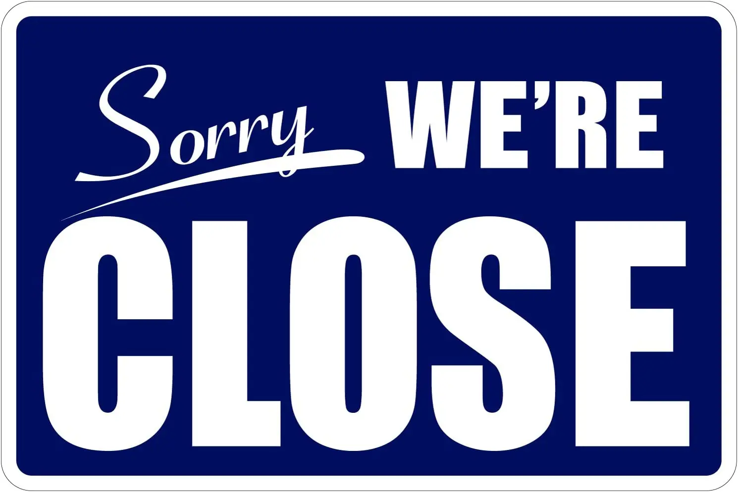 

StickerPirate Sorry We're Closed 8" x 12" Funny Metal Novelty Sign Aluminum NS 4151