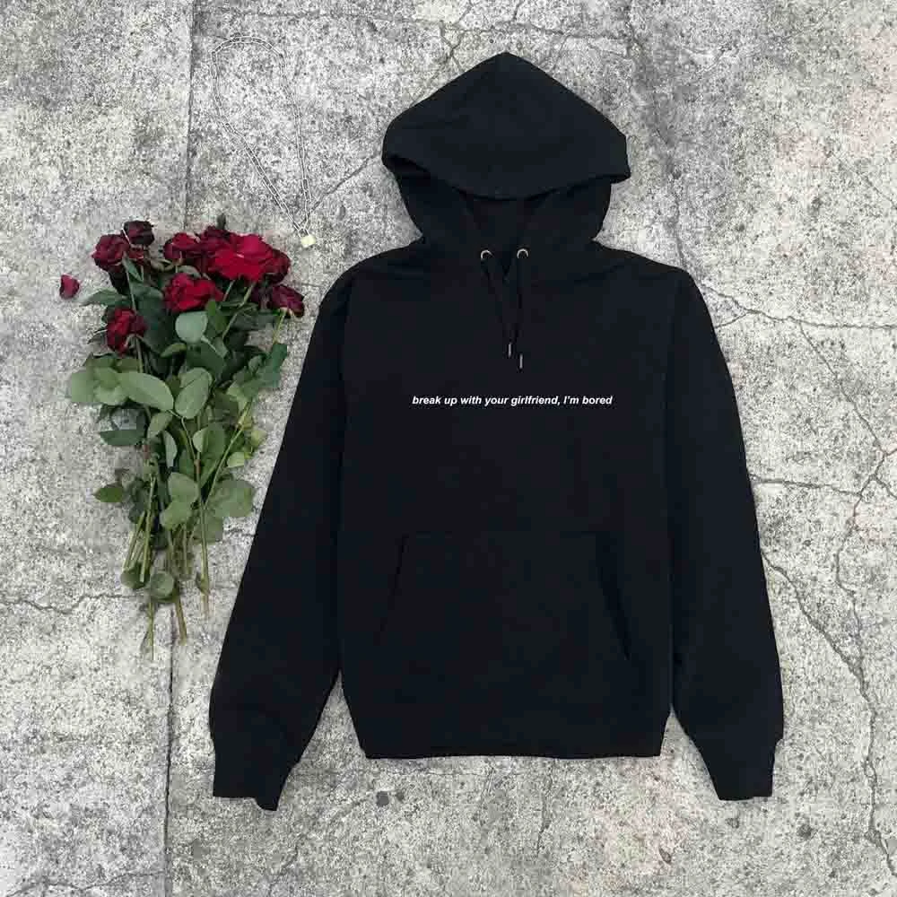 

Break Up With Your Girlfriend, I'm Bored Hoodie grunge tumblr cotton new season aesthetic slogan vintage pullover ourfit- K252