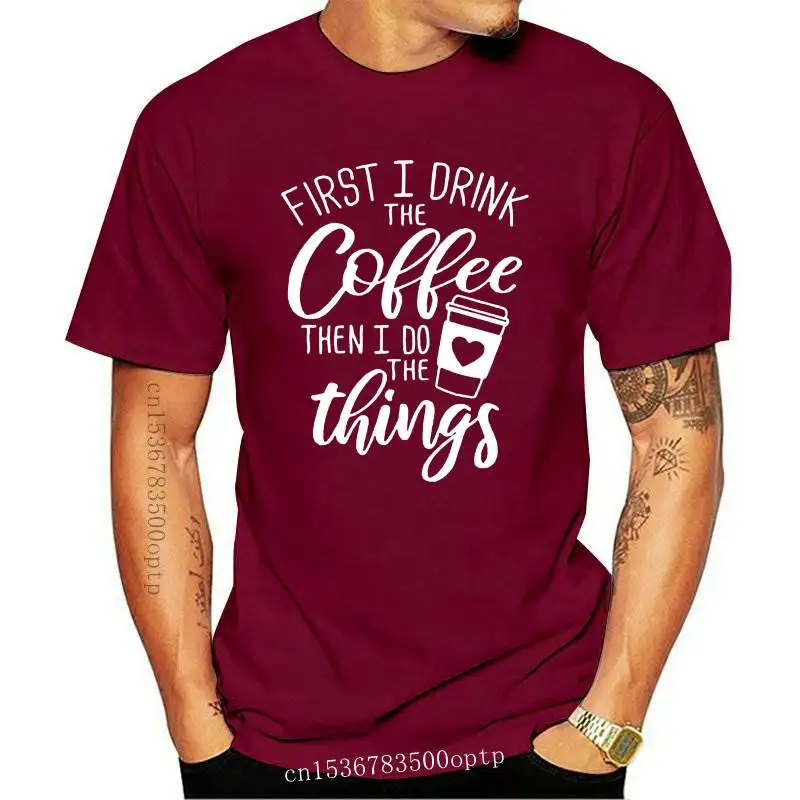 

Сначала я пью кофе, затем делаю вещи, Модные женские повседневные графические кофейные футболки с коротким рукавом