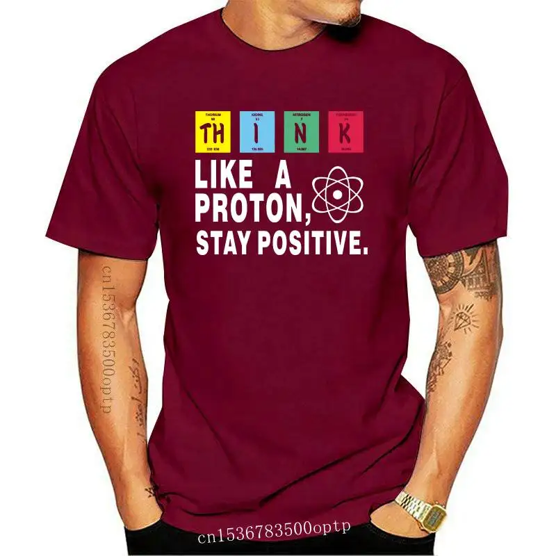 

New Think Like A Proton Stay Positive Funny Science Chemistry Nerd Women's T-Shirt Creative Streetwear Tshirt Women Clothes