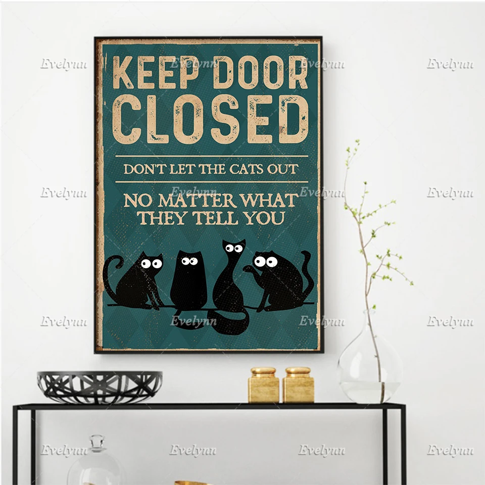 

Black Cat Lovers Keep Door Closed Don't Let The Cats Out No Matter What They Tell You Poster Home Decor Canvas Floating Frame