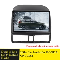 double din car radio fascia frame 9 inch for honda crv cr v 2002 multimedia video player dash mount kit trim panel no gap bezel