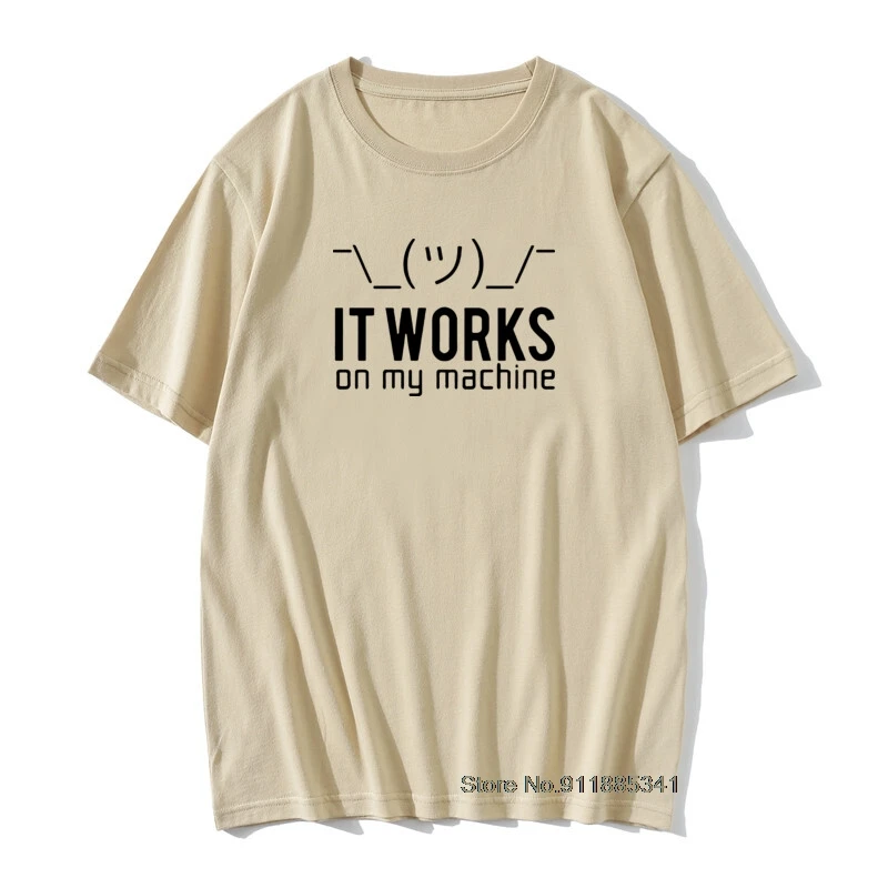 

Programmer T Shirt Computer Code It Works On My Machine Mens Plain T Shirts Pure Cotton Camisa Hombre Summer Cool Tshirts