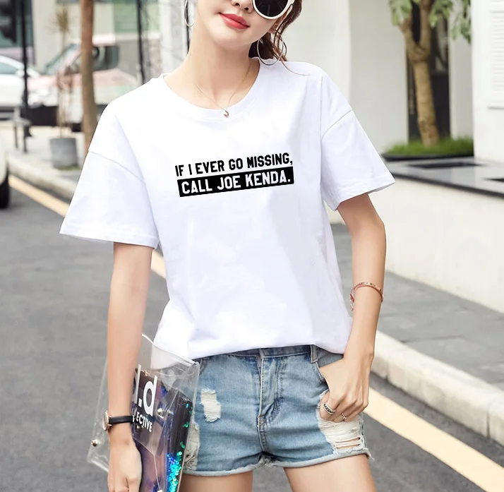 

If I Ever Go Missing Printed Short Sleeve T-shirt Women Summer Cotton T Shirt Women Casual Loose Tee Shirt Femme Black & White