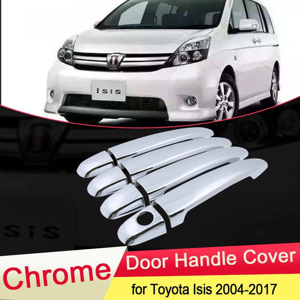 

for Toyota Isis 2004~2017 Chrome Door Handle Cover Exterior Trim Catch Car Set Cap Stickers Accessories 2005 2006 2007 2008 2009